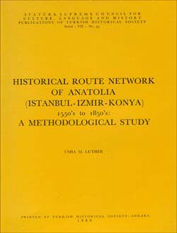 Historical%20Route%20Network%20of%20Anatolia%20(İstanbul%20-%20İzmir%20-%20Konya)%201550`s%20to%201850`s:%20A%20Methodological%20Study