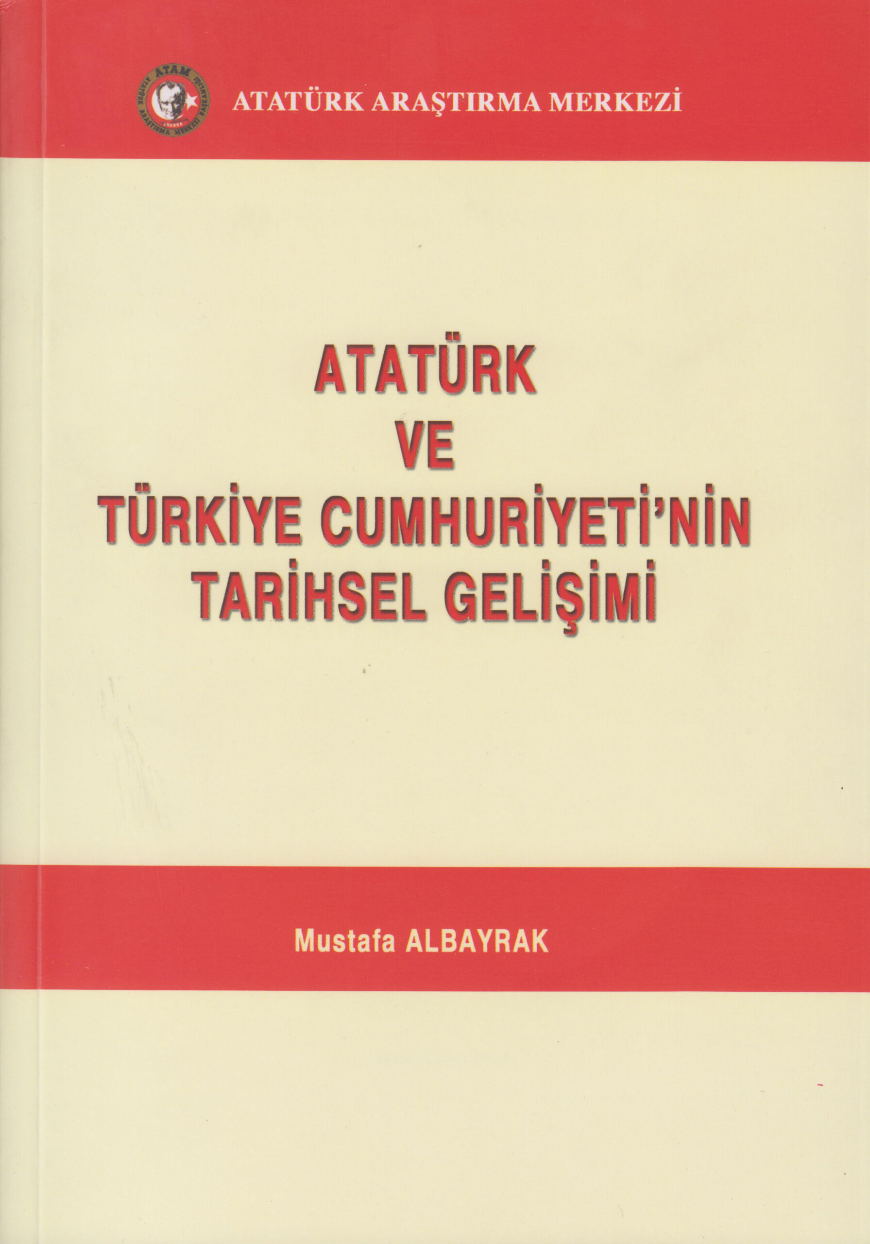 Atatürk%20ve%20Türkiye%20Cumhuriyeti’nin%20Tarihsel%20Gelişimi