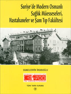 Suriye`de%20Modern%20Osmanlı%20Sağlık%20Müesseseleri,%20Hastahaneler%20ve%20Şam%20Tıp%20Fakültesi