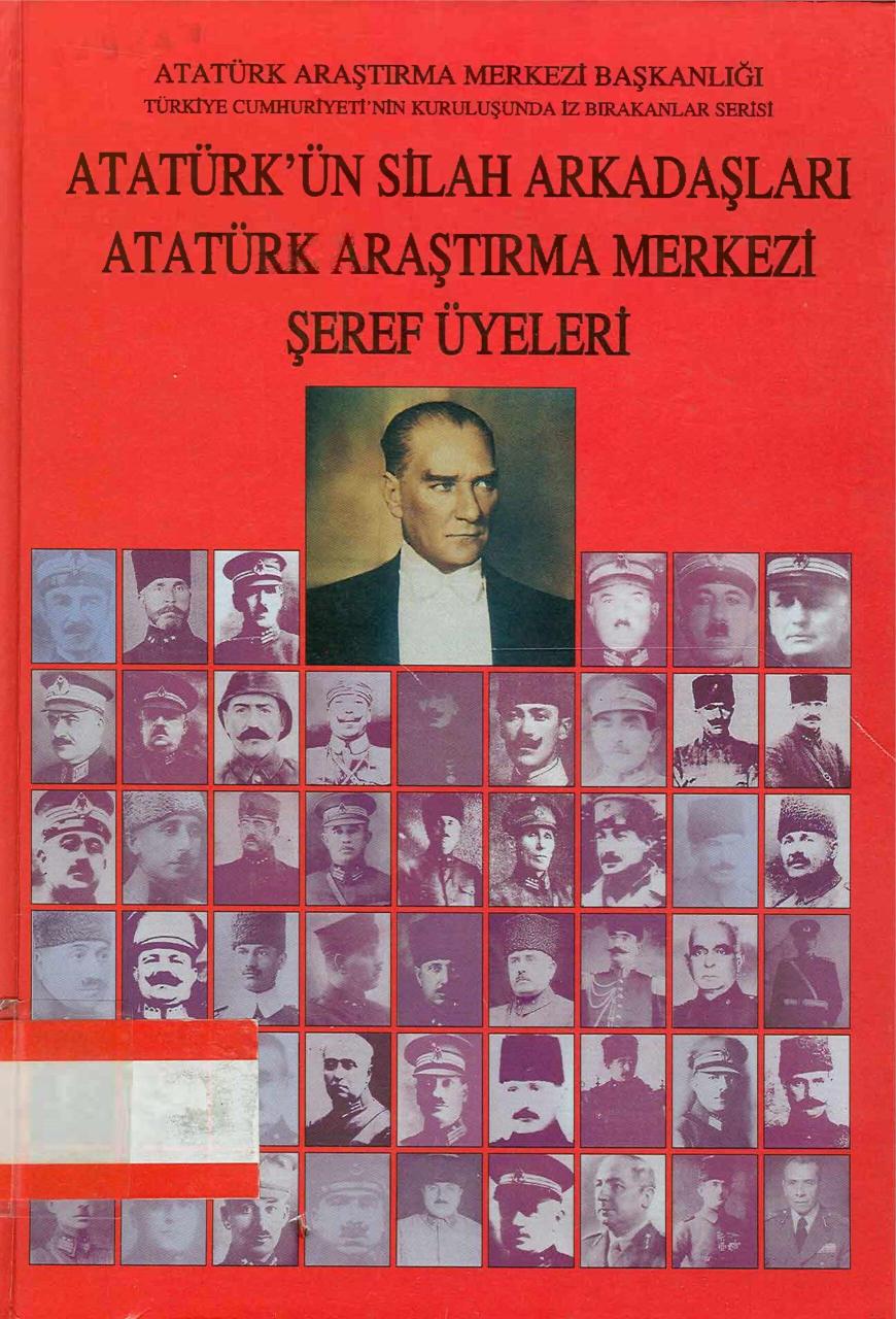 Atatürk’ün%20Silah%20Arkadaşları%20Atatürk%20Araştırma%20Merkezi%20Şeref%20Üyeleri.