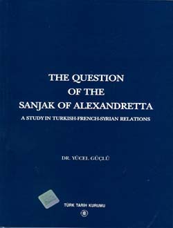 The%20Question%20of%20The%20Sanjak%20of%20Alexandretta%20:%20A%20Study%20in%20Turkish-French-Syrian%20Relations