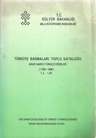 Türkiye%20Basmaları%20Toplu%20Kataloğu%20Arap%20Harfli%20Türkçe%20Eserler%20(%201729%20-%201928%20I.%20cilt%201.%20bölüm%20(%20A%20-%20Ali%20el%20Karî%20)%20Ankara%201990