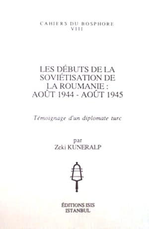 Les%20Débuts%20de%20la%20Soviétisation%20de%20la%20Roumanie%20:%20Août%201944-Août%201945.%20Témoignage%20d’un%20Diplomate%20Turc