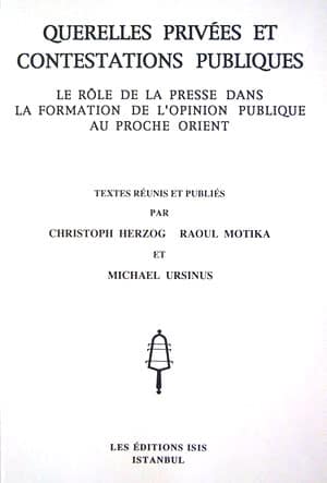 Querelles%20Privees%20et%20Contestations%20Publiques%20Le%20Role%20de%20la%20Presse%20dans%20la%20Formation%20de%20L’Opinion%20Publique%20au%20Proche%20Orient