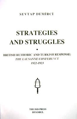 Strategies%20and%20Struggles%20British%20Rethoric%20and%20Turkish%20Response:%20The%20Lausanne%20Conference%201922-1923