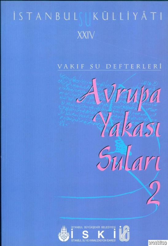 İstanbul%20Su%20Külliyatı%2024.%20Vakıf%20Su%20Defterleri%20Su%20Hukuku%20ve%20Teşkilatı