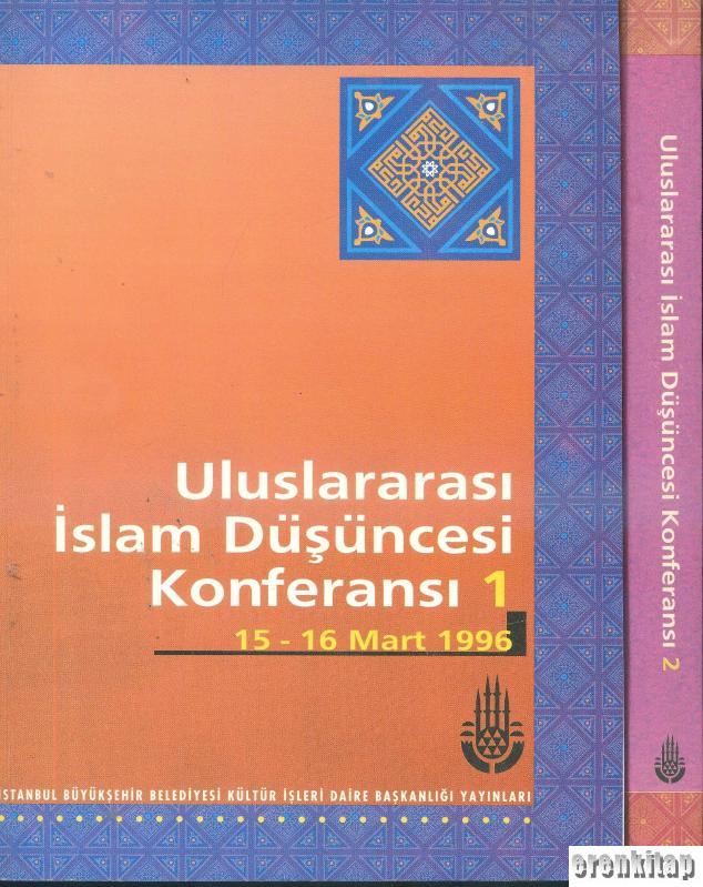 Uluslararası%20İslam%20Düşüncesi%20Konferansı%201%20:%2015%20-%2016%20Mart%201996