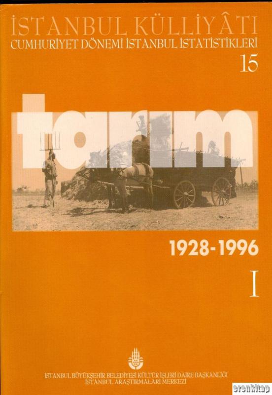 İstanbul%20Külliyatı%20Cumhuriyet%20Dönemi%20İstanbul%20İstatistikleri%2015.%20Tarım%20I.%20(%201928%20-%201996%20)