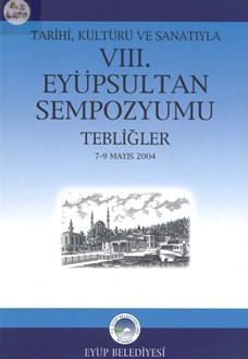 Tarihi,%20Kültürü%20ve%20Sanatıyla%208.%20Eyüpsultan%20Sempozyumu%20Tebliğler%207%20-%209%20Mayıs%202004