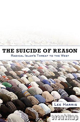 The%20Suicide%20of%20Reason%20:%20Radical%20Islam’s%20Threat%20to%20the%20Enlightenment