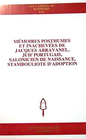 Memoires%20Posthumes%20et%20Inachevees%20de%20Jacques%20Abravanel,%20Juif%20Portugais,%20Salonicien%20de%20Naissance,%20Stambouliote%20D’Adoption