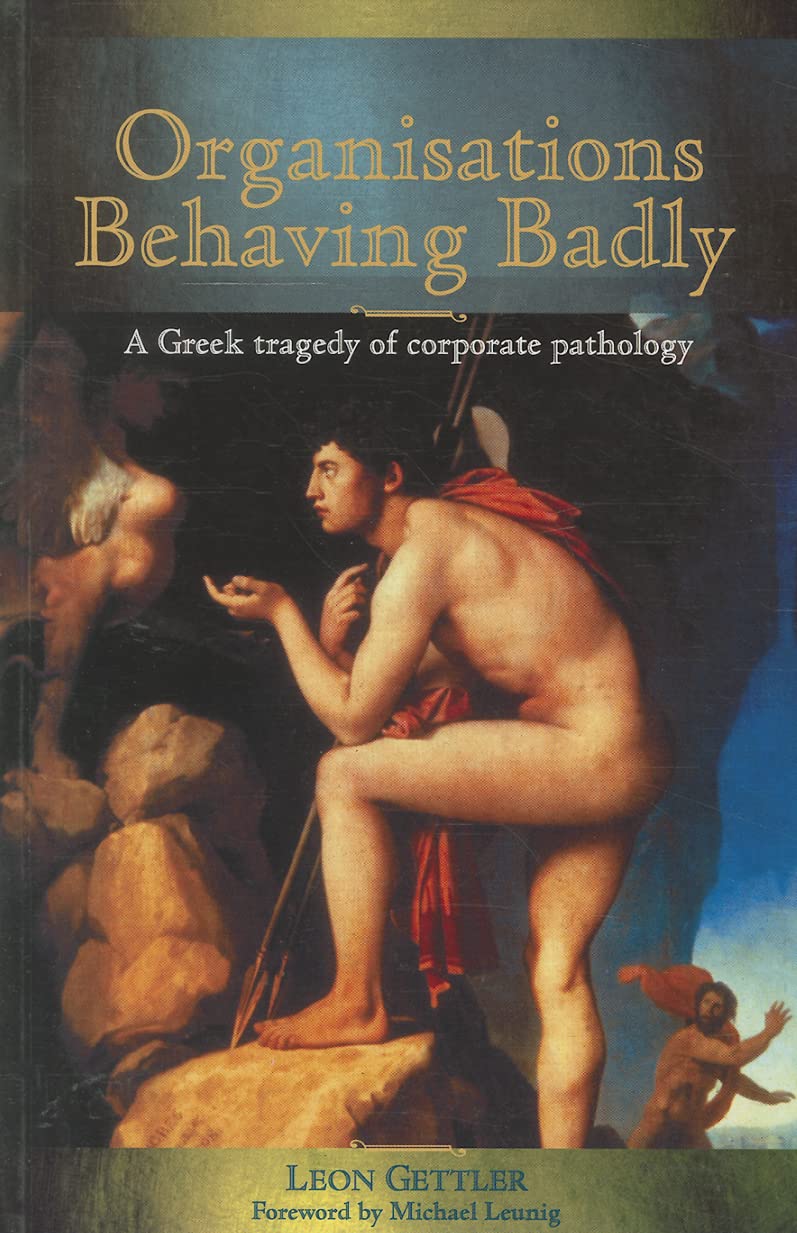 Organisations%20Behaving%20Badly%20:%20A%20Greek%20Tragedy%20of%20Corporate%20Pathology