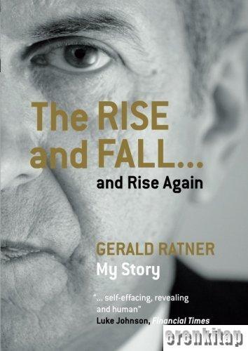 Gerald%20Ratner%20:%20The%20Rise%20and%20Fall.%20.%20.%20and%20Rise%20Again