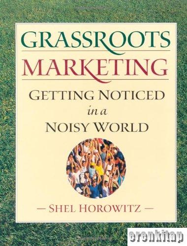 Grassroots%20Marketing%20:%20Getting%20Noticed%20in%20a%20Noisy%20World