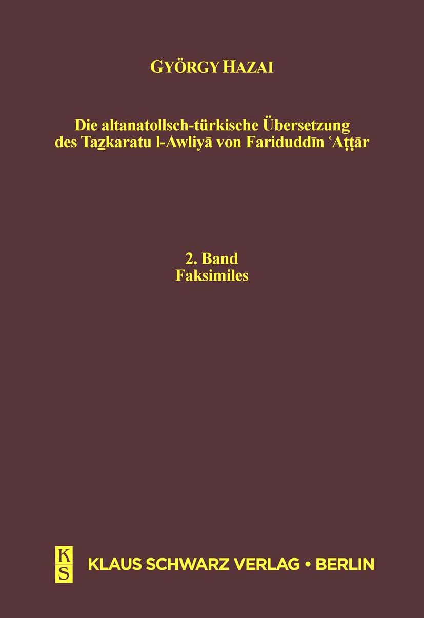 Die%20altanatolisch%20-%20türkische%20Übersetzung%20des%20Tazkaratu%20l%20-%20Awliya%20von%20Fariduddin%20Attar%201.%20Band%20Text%202.%20Band%20Faksimiles%202%20Cilt%20Takım