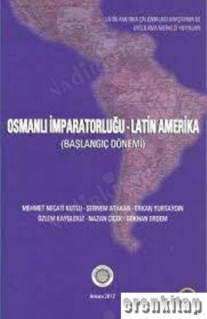 Osmanlı%20İmparatorluğu%20-%20Latin%20Amerika%20(Başlangıç%20Dönemi