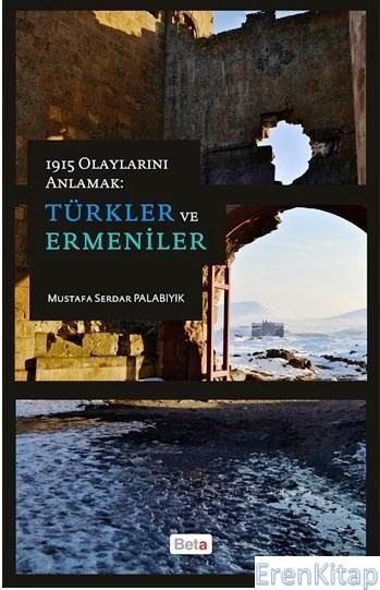 1915%20Olaylarını%20Anlamak%20-%20Türkler%20ve%20Ermeniler