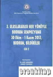 3.%20Uluslararası%20Her%20Yönüyle%20Bodrum%20Simpozyumu%2030%20Ekim%20-1%20Kasım%202013,%20Bodrum%20Bildiriler%201-%202%20Cilt