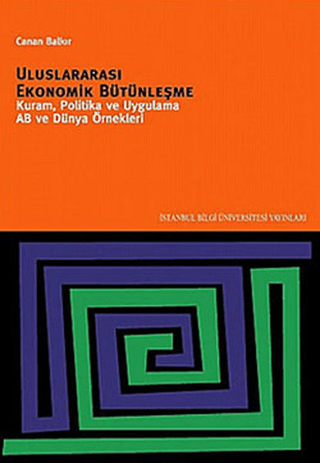 Uluslararası%20Ekonomik%20Bütünleşme%20:%20%20Kuram,%20Politika%20ve%20Uygulama%20AB%20ve%20Dünya%20Örnekleri