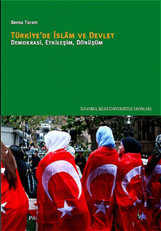 Türkiye’de%20İslâm%20ve%20Devlet%20:%20%20Demokrasi,%20Etkileşim,%20Dönüşüm