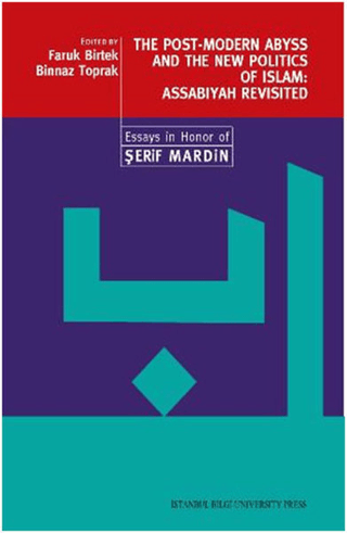 The%20Post-Modern%20Abyss%20and%20the%20New%20Politics%20of%20Islam:%20Assabiyah%20Revisited%20%20Essays%20in%20Honor%20of%20Şerif