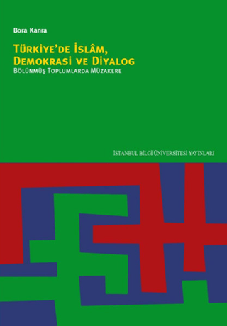 Türkiye’de%20İslam,%20Demokrasi%20ve%20Diyalog%20:%20%20Bölünmüş%20Toplumlarda%20Müzakere