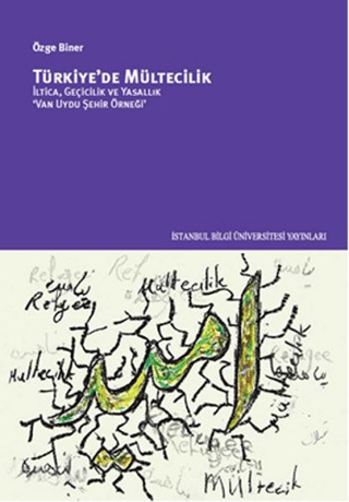 Türkiye’de%20Mültecilik%20:%20%20İltica,%20Geçicilik%20ve%20Yasallık%20’Van%20Uydu%20Şehir%20Örneği’