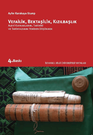 Vefailik,%20Bektaşilik,%20Kızılbaşlık%20:%20%20Alevi%20Kaynaklarını,%20Tarihini,%20ve%20Tarihyazımını%20Yeniden%20Düşünmek