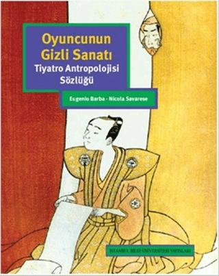 Oyuncunun%20Gizli%20Sanatı%20:%20%20Tiyatro%20Antropolojisi%20Sözlüğü