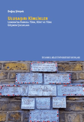 Ulusaşırı%20Kimlikler%20:%20%20Londra’da%20Kıbrıslı%20Türk,%20Kürt%20ve%20Türk%20Göçmen%20Çocukları