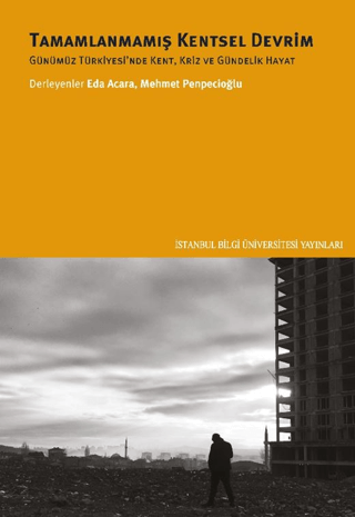 Tamamlanmamış%20Kentsel%20Devrim%20:%20Günümüz%20Türkiyesi’nde%20Kent%20i%20Kriz%20ve%20Gündelik%20Hayat