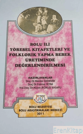 Bolu%20İli%20Yöresel%20Kıyafetleri%20ve%20Folklorik%20Yapma%20Bebek%20Üretiminde%20Değerlendirilmesi