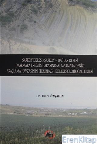 Şarköy%20Deresi%20(Şarköy)%20-%20Bağlar%20Deresi%20(Marmara%20Ereğlisi)%20Arasındaki%20Marmara%20Denizi%20:%20Akaçlama%20Havzası%20(Tekirdağ)%20Jeomorfolojik%20Özellikleri