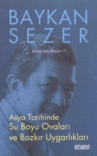 Asya%20Tarihinde%20Su%20Boyu%20Ovaları%20ve%20Bozkır%20Uygarlıkları%20-%20Baykan%20Sezer%20Kitapları%202