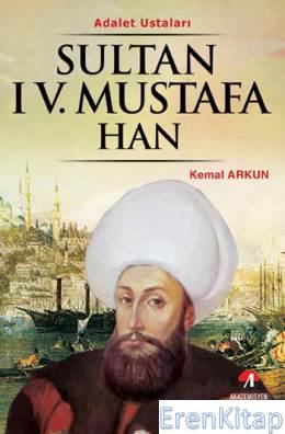 Adalet%20Ustaları%20Sultan%204.%20Mustafa%20Han%2029.%20Osmanlı%20Padişahı.%2094.%20İslam%20Halifesi