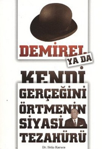 Demirel%20ya%20da%20Kendi%20Gerçeğini%20Örtmenin%20Siyasi%20Tezahürü