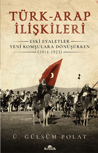 Türk-Arap%20İlişkileri%20-%20Eski%20Eyaletler%20Yeni%20Komşulara%20Dönüşürken%20(1914-1923)