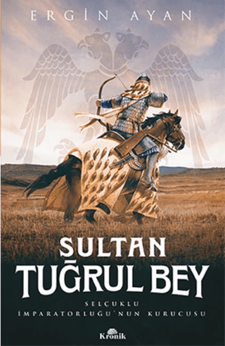 Sultan%20Tuğrul%20Bey%20-%20Selçuklu%20İmparatorluğu’nun%20Kurucusu