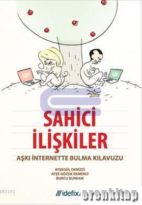 Sahici%20İlişkiler%20:%20Aşkı%20İnternette%20Bulma%20Kılavuzu