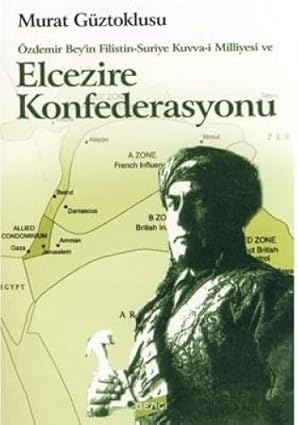 Özdemir%20Bey’in%20Filistin%20-Suriye%20Kuvva%20-i%20Milliyesi%20ve%20Elcezire%20Konfederasyonu