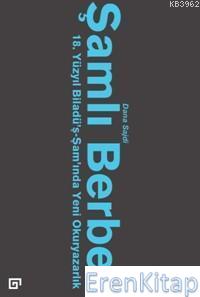 Şamlı%20Berber:%2018.%20Yüzyıl%20Biladü’ş-Şam’ında%20Yeni%20Okuryazarlık