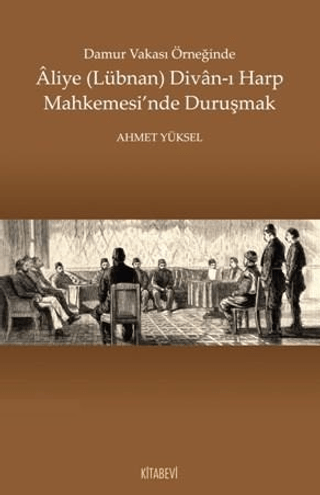 Damur%20Vakası%20Örneğinde%20Aliye%20(Lübnan)%20Divan-ı%20Harp%20Mahkemesi’nde%20Duruşmak