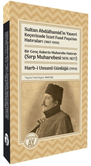 Sultan%20Abdülhamid’in%20Yaveri%20Keçecizade%20İzzet%20Fuad%20Paşa’nın%20Hatıraları%20(1867-1900)%20Bir%20Genç%20Askerin%20Muharebe%20Hatıratı%20(Sırp%20Muharebesi%201876-1877)%20Harb-i%20Umumî%20Günlüğü%20(1914)