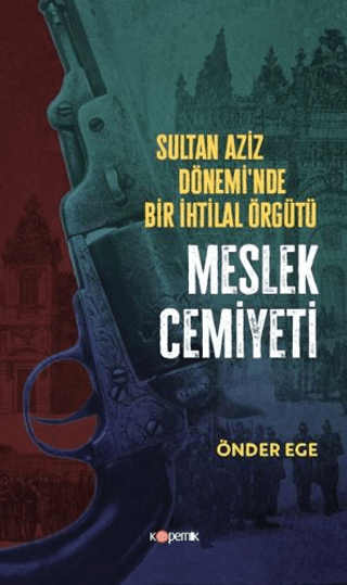 Sultan%20Aziz%20Döneminde%20Bir%20İhtilal%20Örgütü%20Meslek%20Cemiyeti