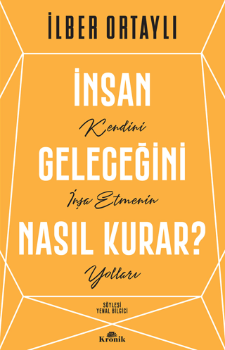 İnsan%20Geleceğini%20Nasıl%20Kurar?%20-%20Kendini%20İnşa%20Etmenin%20Yolları