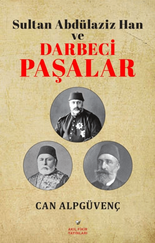 Sultan%20Abdülaziz%20Han%20ve%20Darbeci%20Paşalar