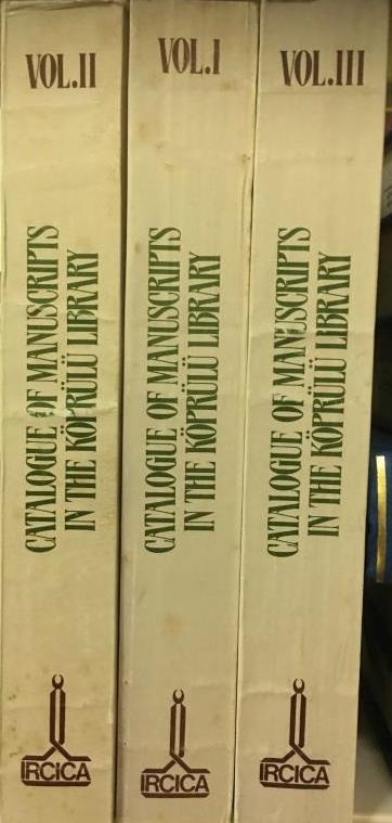 Catalogue%20of%20Manuscripts%20in%20the%20Koprulu%20Library%20Vols.%20I%20-%20III%20:%20Köprülü%20Kütüphanesi%20Yazmalar%20Kataloğu