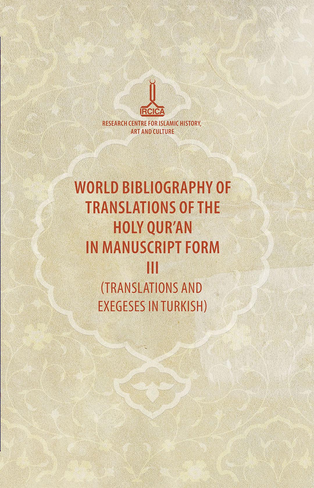 Kur’an-ı%20Kerim’in%20Elyazması%20Tercümeleri%20Dünya%20Bibliyografyası%20III%20(Türkçe%20Tercüme%20ve%20Tefsirler)%20-%20Kur’an-ı%20Kerim%20Bibliyografyaları%20serisi%20no.%204