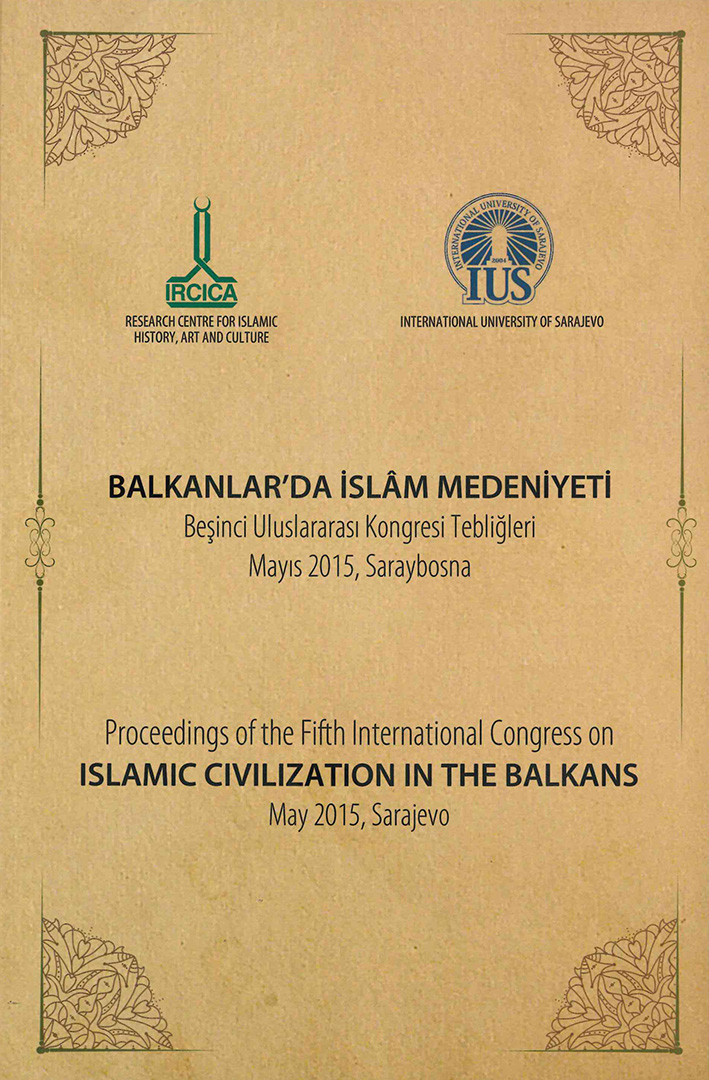 Balkanlar’da%20İslam%20Medeniyeti%20Beşinci%20Uluslararası%20Kongresi%20Tebliğleri%20-%2021-23%20Mayıs%202015,%20Saraybosna