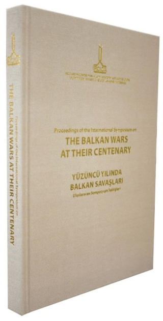 Proceedings%20of%20the%20International%20Symposium%20on%20the%20Balkan%20Wars%20at%20Their%20Centenary:%2020-21%20October%202012,%20İstanbul